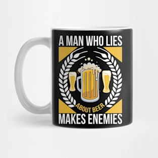 A man who lies about beer makes enemies T Shirt For Women Men Mug